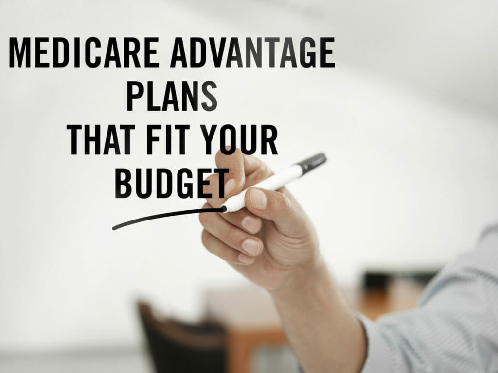 Medicare advantage plans that fits your budget