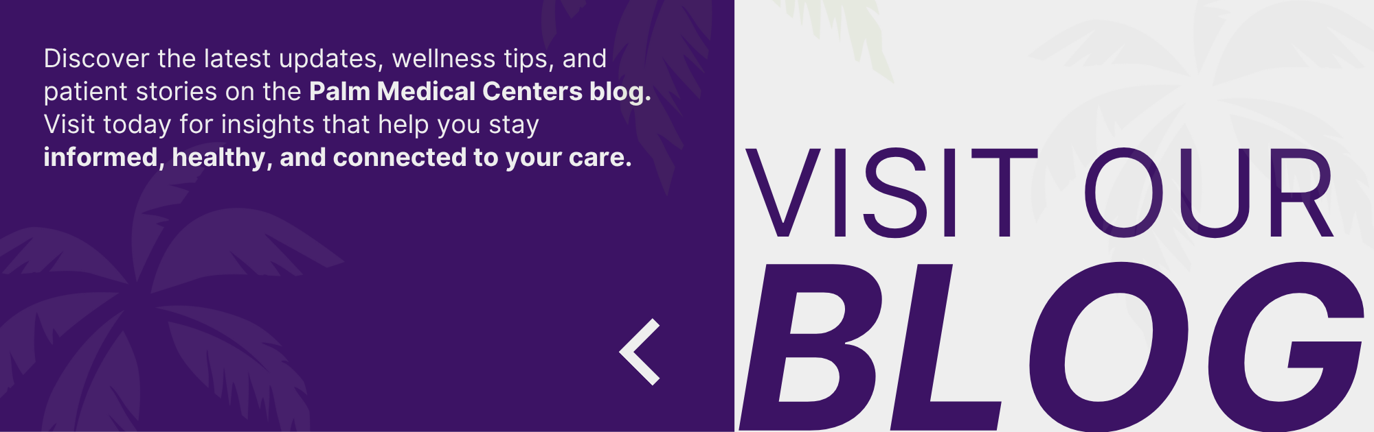 Text banner encouraging patients to read our Palm Medical Centers Blog